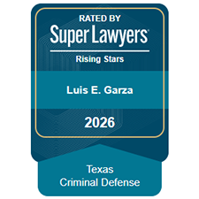 Rated By Super Lawyers® | Rising Stars | Luis E. Garza | 2026 | Texas | Criminal Defense